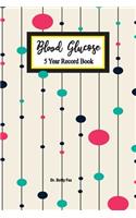 Blood Glucose 5 Year Record Book: Diabetes Blood Sugar and Insulin Logbook (Volume 4)(4 Blood Glucose 5 Years)