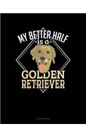 My Better Half Is a Golden Retriever: 4 Column Ledger(1254 4 Column Ledger)