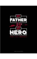 My Father Is My Hero - Sickle Cell Awareness: Cornell Notes Notebook(662 Cornell Notes Notebook)