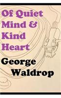 Of Quiet Mind & Kind Heart