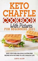 Keto Chaffle Cookbook with Pictures for Beginners 2021