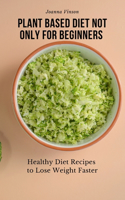 Plant Based Diet Not Only for Beginners