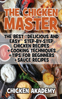 The Chicken Master - The Best Delicious And Easy Step-by-step Chicken Recipes