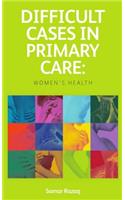 Difficult Cases in Primary Care: Women's Health