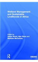 Wetland Management and Sustainable Livelihoods in Africa