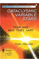 Cataclysmic Variable Stars - How and Why they Vary: How and Why They Vary(Space Exploration)