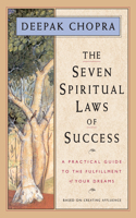 Seven Spiritual Laws of Success: A Practical Guide to the Fulfillment of Your Dreams (Original and Unabridged)
