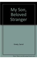 My Son, Beloved Stranger