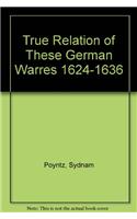 A True Relation of These German Warres 1624-1636
