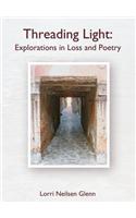 Threading Light: Explorations in Loss and Poetry