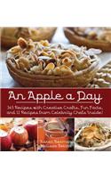 An Apple a Day: 365 Recipes with Creative Crafts, Fun Facts, and 12 Recipes from Celebrity Chefs Inside!