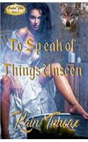 To Speak of Things Unseen
