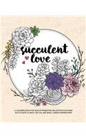 Succulent Love Adult Coloring Books: A Coloring Book for Adults Promoting Relaxation Featuring Succulents, Plants, Cactus, and Small Garden Inspirations