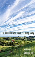 World As We Know It Is Falling Away