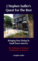 J Stephen Sadler's Quest For The Best Bringing Fine Dining To Small Town America
