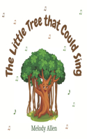 Little Tree That Could Sing: A magical story about friendship and music for kids