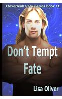 Don't Tempt Fate: (11 The Cloverleah Pack)