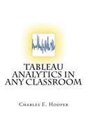 Tableau Analytics in ANY Classroom