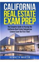 California Real Estate Exam Prep: The Complete Guide to Passing the California Real Estate Salesperson License Exam the First Time!