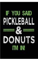 If You Said Pickleball & Donuts I'm In: Blank Lined Notebook Journal