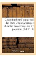 Coup d'Oeil Sur l'État Actuel Des Etats-Unis d'Amérique Et Sur Les Évènemens Qui s'y Préparent: (Histoire)