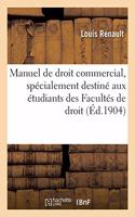 Manuel de Droit Commercial, Spécialement Destiné Aux Étudiants Des Facultés de Droit