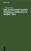 Der Schachwettkampt Marshall-Tarrasch Im Herbst 1905