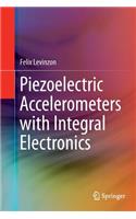 Piezoelectric Accelerometers with Integral Electronics