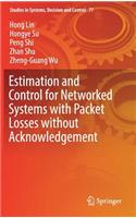 Estimation and Control for Networked Systems with Packet Losses Without Acknowledgement