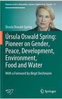 Úrsula Oswald Spring: Pioneer on Gender, Peace, Development, Environment, Food and Water