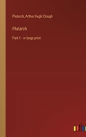 Plutarch: Part 1 - in large print