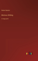 Mistress Wilding: in large print