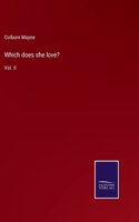 Which does she love?: Vol. II