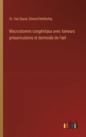 Macrostomes congénitaux avec tumeurs préauriculaires et dermoide de l'oeil