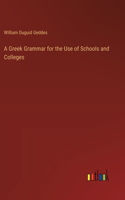 Greek Grammar for the Use of Schools and Colleges