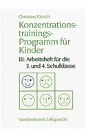 Konzentrationstrainings-Programm Fur Kinder. III: 3. Und 4. Schulklasse