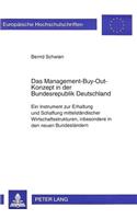 Das Management-Buy-Out-Konzept in Der Bundesrepublik Deutschland: Ein Instrument Zur Erhaltung Und Schaffung Mittelstaendischer Wirtschaftsstrukturen, Insbesondere in Den Neuen Bundeslaendern(1768 Europaeische Hochschulschriften / European University Studie)