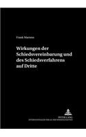 Wirkungen Der Schiedsvereinbarung Und Des Schiedsverfahrens Auf Dritte