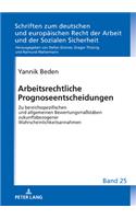 Arbeitsrechtliche Prognoseentscheidungen