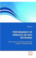 Performance of Wireless Ad Hoc Networks