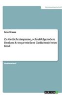 Zu Gedächtnisspanne, schlußfolgerndem Denken & sequentiellem Gedächtnis beim Kind