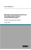 Wie finde ich das passende Thema und die nötige Literatur für eine wissenschaftliche Arbeit?