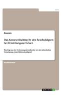 Das Anwesenheitsrecht des Beschuldigten bei Ermittlungsverfahren