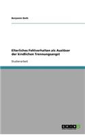 Elterliches Fehlverhalten als Auslöser der kindlichen Trennungsangst