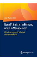 Neue Prämissen in Führung und HR-Management: Mehr Leistung durch Sicherheit und Verbundenheit(German)