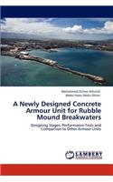 Newly Designed Concrete Armour Unit for Rubble Mound Breakwaters