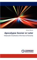 Apocalypse Sooner or Later: (English)