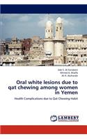 Oral white lesions due to qat chewing among women in Yemen