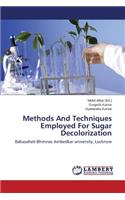 Methods And Techniques Employed For Sugar Decolorization