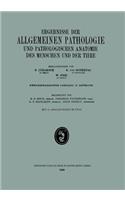 Ergebnisse Der Allgemeinen Pathologie Und Pathologischen Anatomie Des Menschen Und Der Tiere